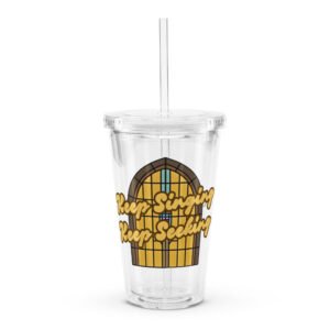 Keep Singing, Keep Seeking plastic tumbler